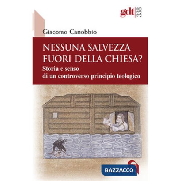 Nessuna salvezza fuori della Chiesa? Storia e senso di un controverso principio teologico