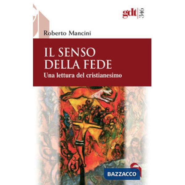 Senso della fede. Una lettura del cristianesimo (Il)