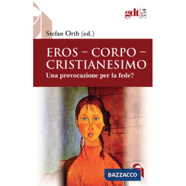 Eros, corpo, cristianesimo. Una provocazione per la fede?