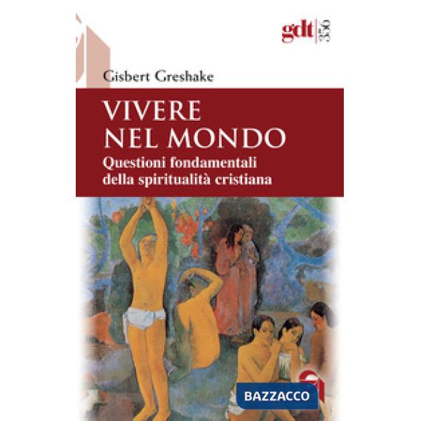 Vivere nel mondo. Questioni fondamentali della spiritualità cristiana
