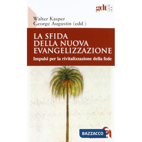 Sfida della nuova evangelizzazione. Impulsi per la rivitalizzazione della fede (La)