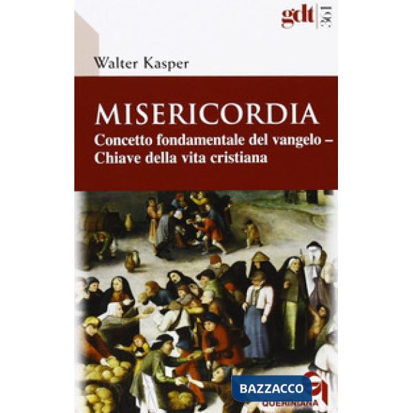 Misericordia. Concetto fondamentale del Vangelo. Chiave della vita cristiana