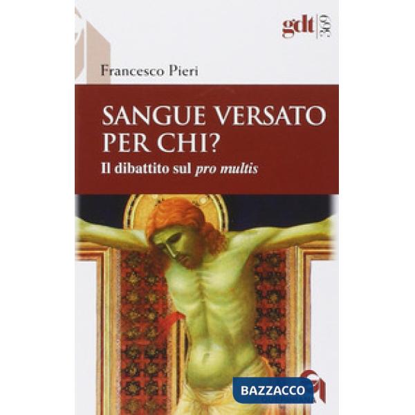 Sangue versato per chi? Il dibattito sul «pro multis»