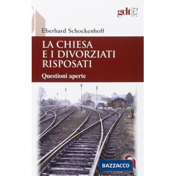 Chiesa e i divorziati risposati. Questioni aperte (La)