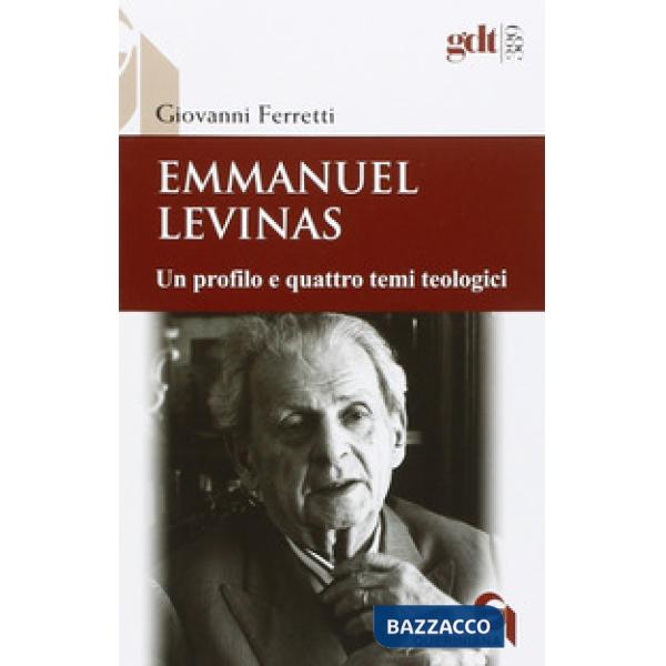 Emmanuel Levinas. Un profilo e quattro temi teologici