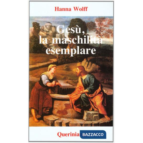 Gesù, la maschilità esemplare. La figura di Gesù secondo la psicologia del profondo