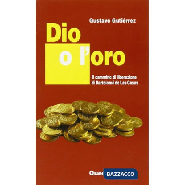 Dio o l'oro. Il cammino di liberazione di Bartolomé de Las Casas