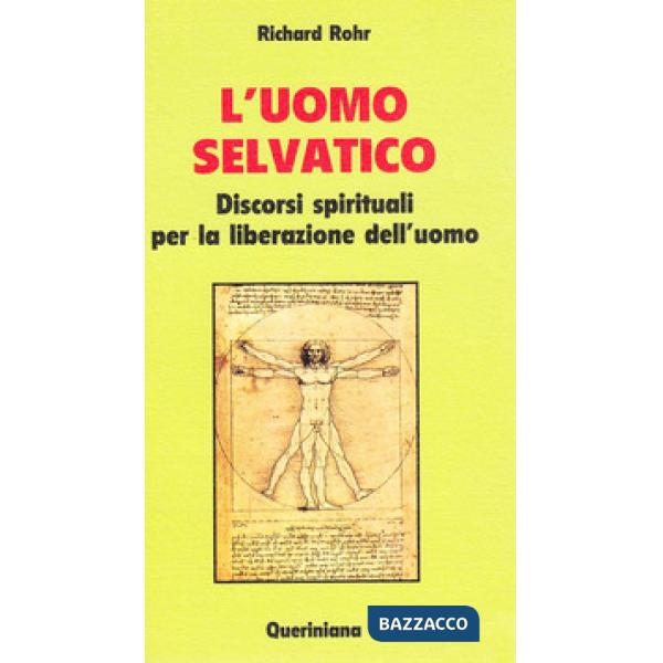 Uomo selvatico. Discorsi spirituali per la liberazione dell'uomo (L')