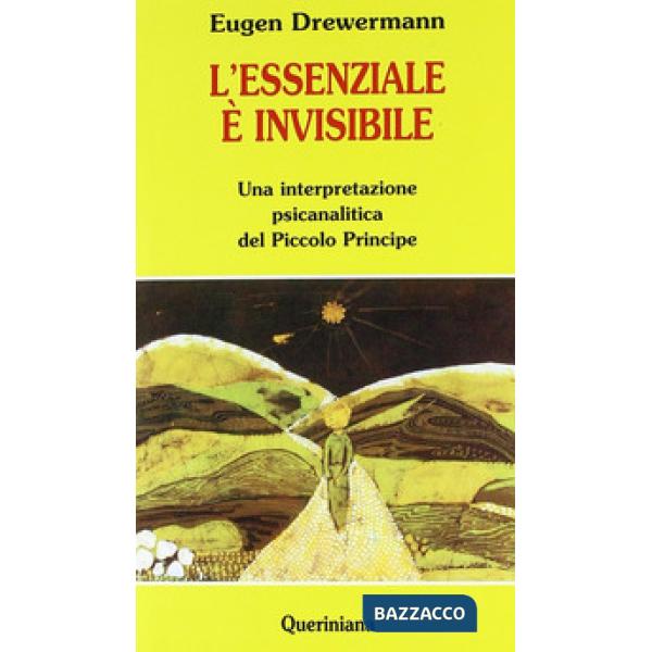 Essenziale è invisibile. Una interpretazione psicanalitica del Piccolo principe (L')