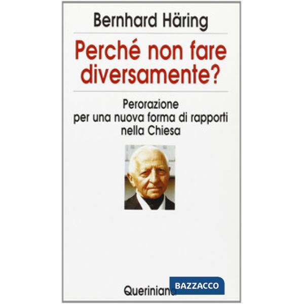 Perché non fare diversamente? Perorazione per una nuova forma di rapporti nella Chiesa