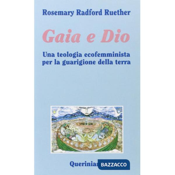 Gaia e Dio. Una teologia ecofemminista per la guarigione della terra