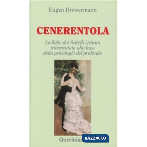 Cenerentola. La fiaba dei fratelli Grimm interpretata alla luce della psicologia del profondo