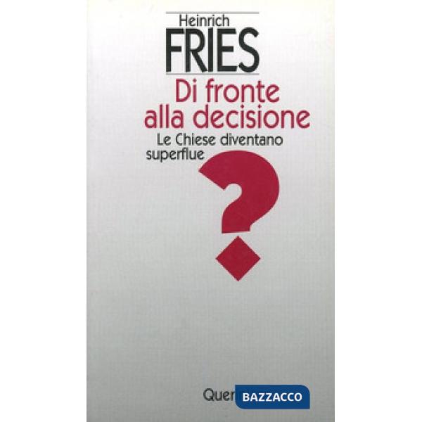 Di fronte alla decisione. Le Chiese diventano superflue?