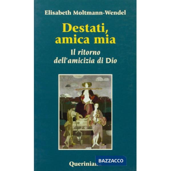 Destati, amica mia. Il ritorno dell'amicizia di Dio