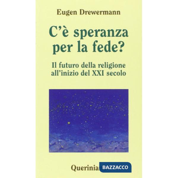 C'è speranza per la fede? Il futuro della religione all'inizio del XXI secolo