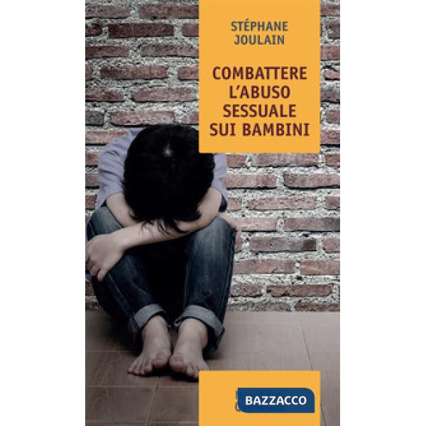 Combattere l'abuso sessuale sui bambini. Chi abusa? Perché? Come curare?