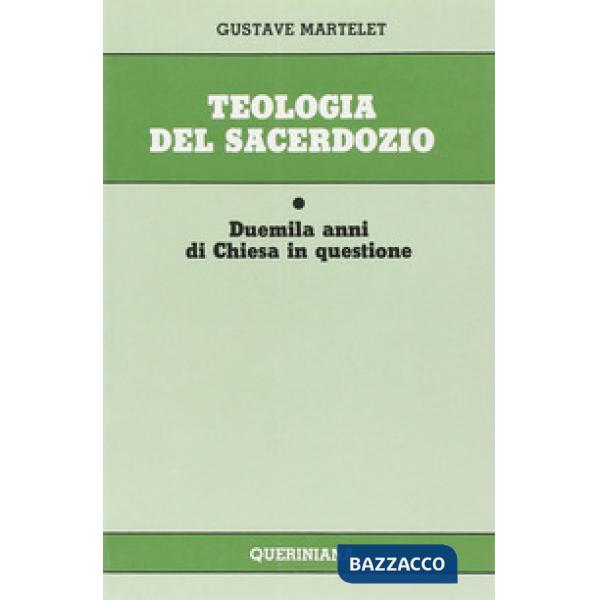Teologia del sacerdozio. Duemila anni di Chiesa in questione