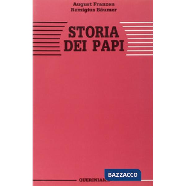 Storia dei papi. La missione di Pietro nella sua essenza e nella sua realizzazione storica attraverso la Chiesa