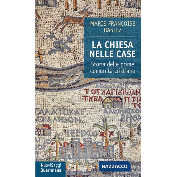 Chiesa nelle case. Storia delle prime comunità cristiane (dal I al III secolo) (La)