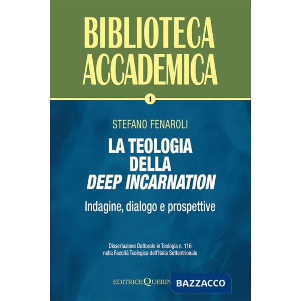 Teologia della deep incarnation. Indagine, dialogo e prospettive (Titolo venduto esclusivamente su Amazon) (La)