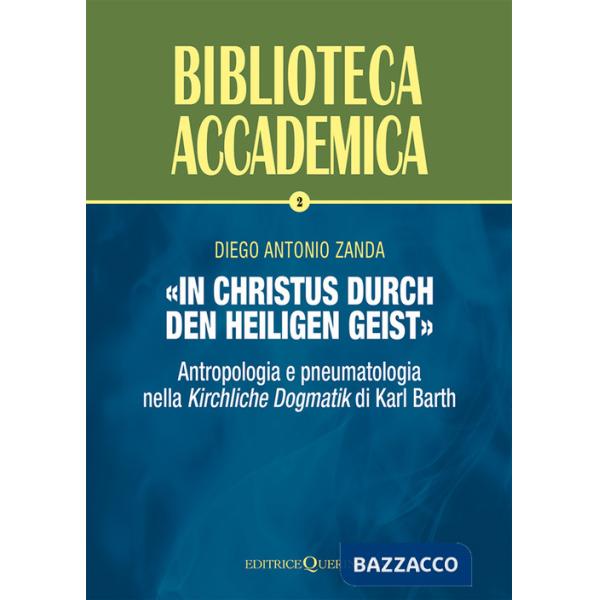 «In Christus durch den Heiligen Geist». Antropologia e pneumatologia nella «Kirchliche Dogmatik» di Karl Barth