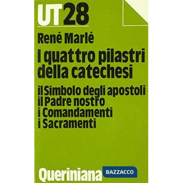 Quattro pilastri della catechesi. Istruzioni su il simbolo degli apostoli, il padre nostro, i comandamenti, i sacramenti (I)