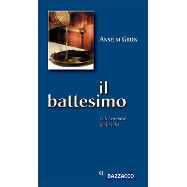 Battesimo. Celebrazione della vita (Il)