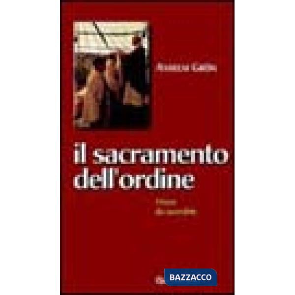 Sacramento dell'ordine. Vivere da sacerdote (Il)