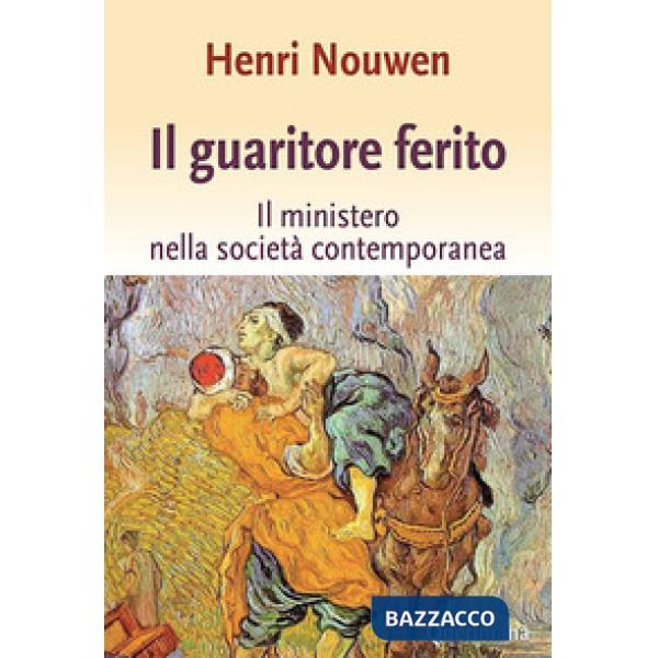 Guaritore ferito. Il ministero nella società contemporanea (Il)
