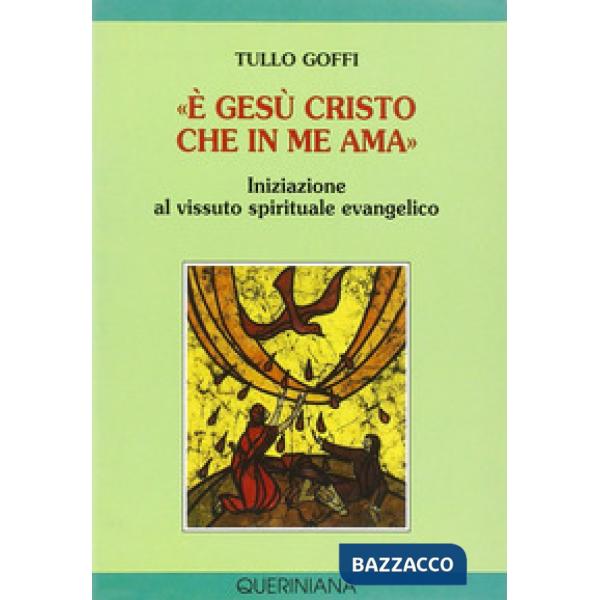 «È Gesù Cristo che in me ama». Iniziazione al vissuto spirituale evangelico