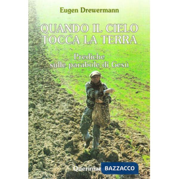 Quando il cielo tocca la terra. Prediche sulle parabole di Gesù