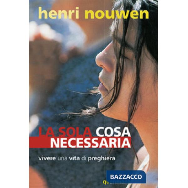 Sola cosa necessaria. Vivere una vita di preghiera (La)