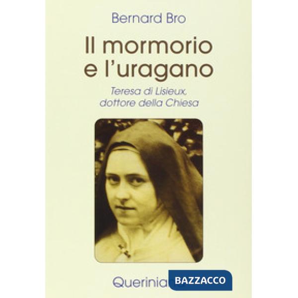 Mormorio e l'uragano. Teresa di Lisieux, dottore della Chiesa (Il)