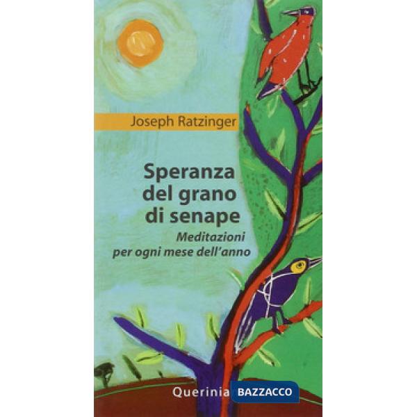 Speranza del grano di senape. Meditazioni per ogni mese dell'anno