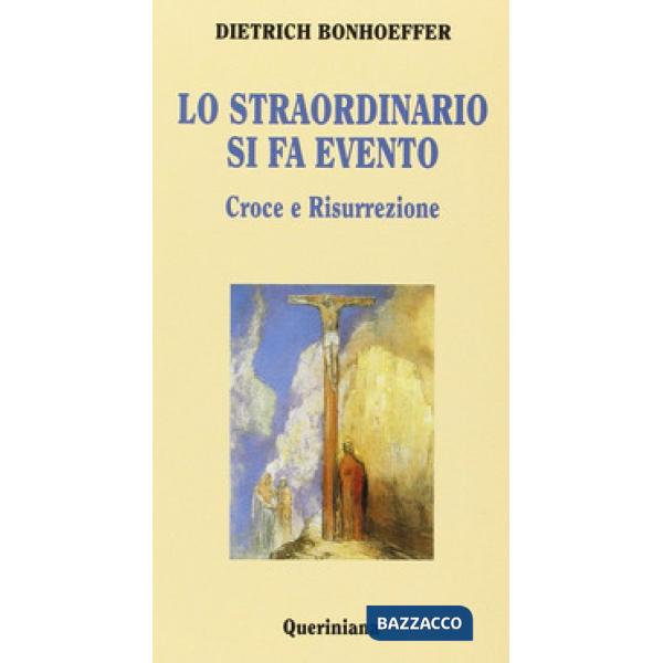 Straordinario si fa evento. Croce e risurrezione (Lo)