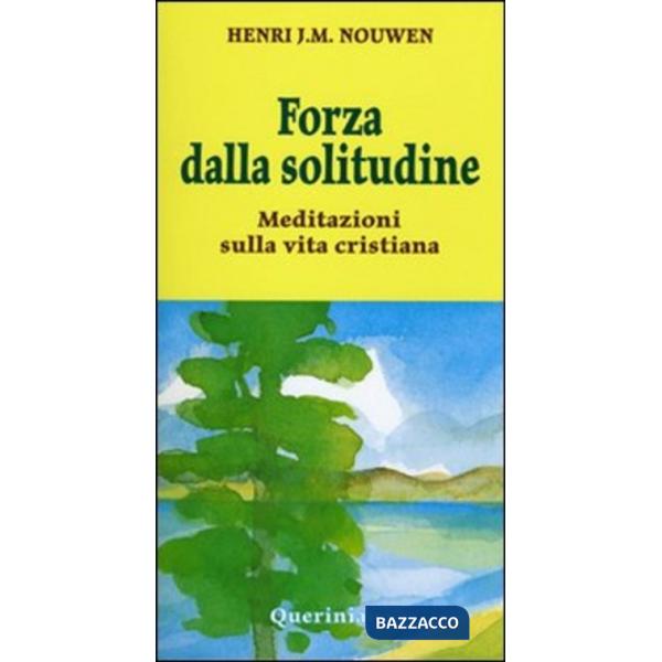 Forza dalla solitudine. Meditazioni sulla vita cristiana