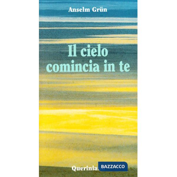 Cielo comincia in te. L'attualità della sapienza dei Padri del deserto (Il)