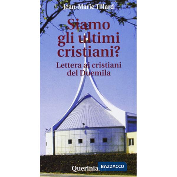 Siamo gli ultimi cristiani? Lettera ai cristiani del Duemila