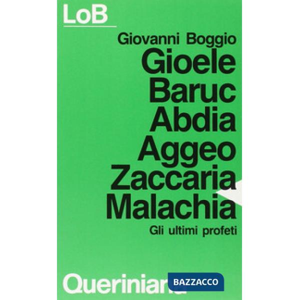 Gioele Baruc Abdia Aggeo Zaccaria Malachia. Gli ultimi profeti