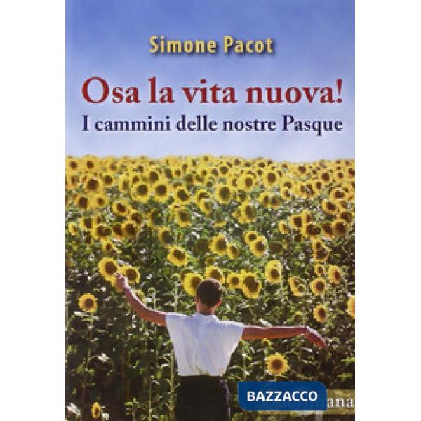 Evangelizzazione del profondo (L'). Vol. 3: Osa la vita nuova! I cammini delle nostre Pasque