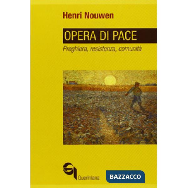 Opera di pace. Preghiera, resistenza, comunità