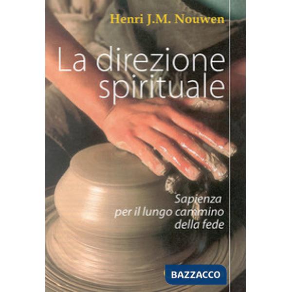 Direzione spirituale. Sapienza per il lungo cammino della fede (La)