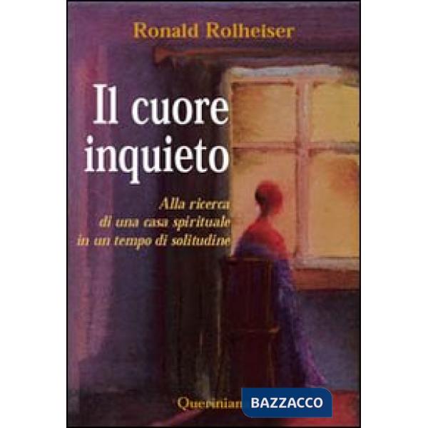 Cuore inquieto. Alla ricerca di una casa spirituale in un tempo di solitudine (Il)
