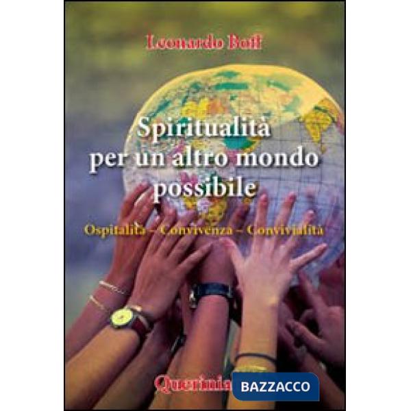 Spiritualità per un altro mondo possibile. Ospitalità, convivenza, convivialità