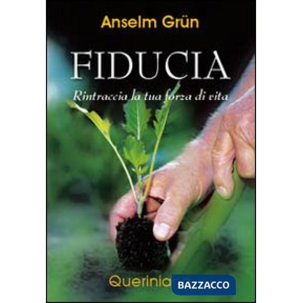 Fiducia. Rintraccia la tua forza di vita