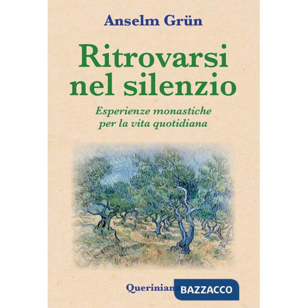 Ritrovarsi nel silenzio. Esperienze monastiche per la vita quotidiana