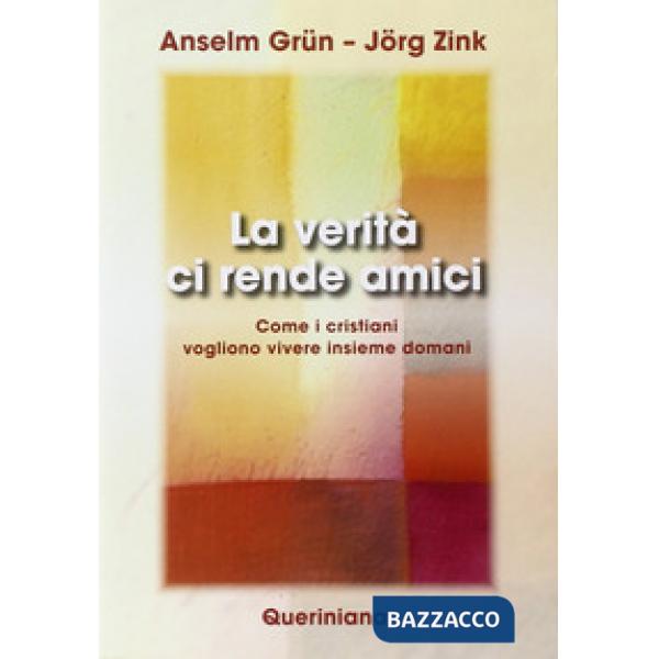Verità ci rende amici. Come i cristiani vogliono vivere insieme domani (La)