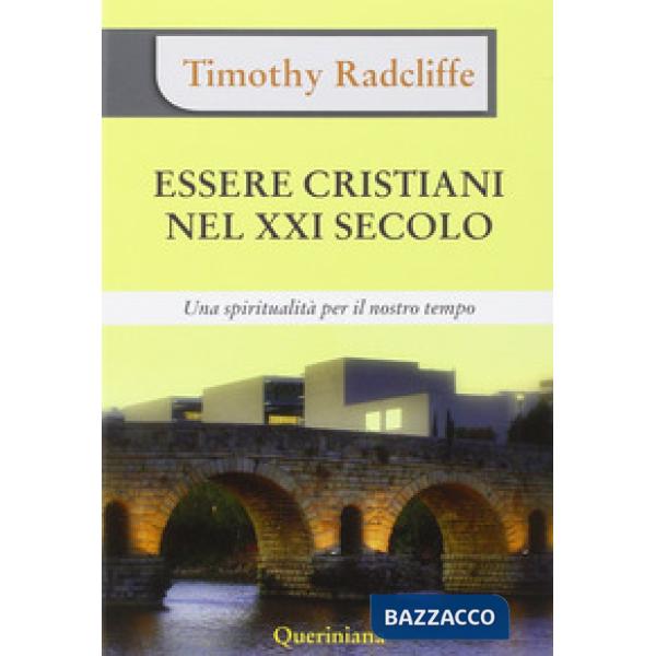 Essere cristiani nel XXI secolo. Una spiritualità per il nostro tempo