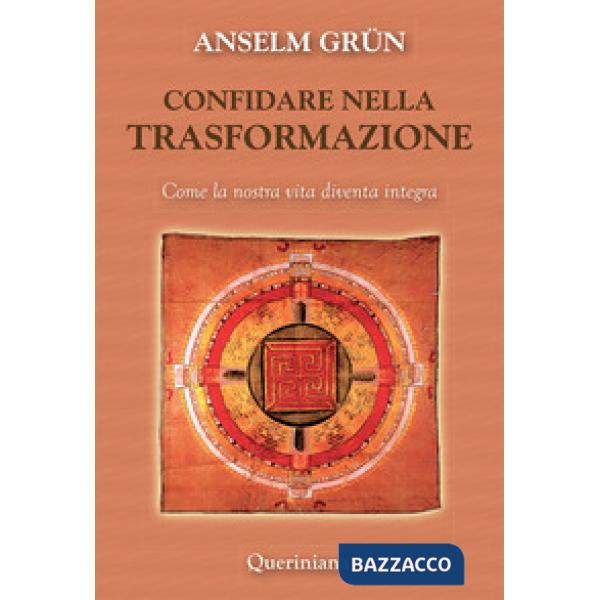 Confidare nella trasformazione. Come la nostra vita diventa integra