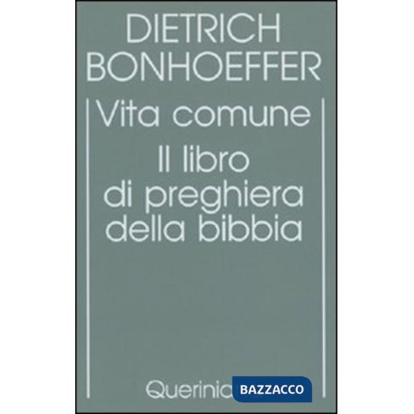 Edizione critica delle opere di D. Bonhoeffer. Ediz. critica. Vol. 5: Vita comune. Il libro di preghiera della Bibbia